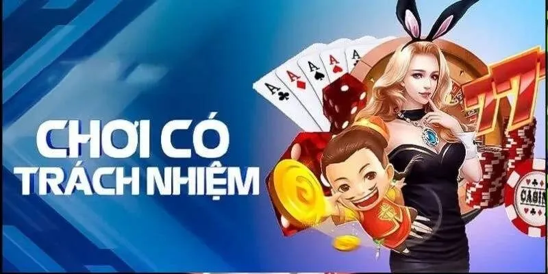 Chơi có trách nhiệm là gì?